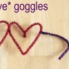 Pipe Cleaner Heart-Shaped *LOVE* Goggles